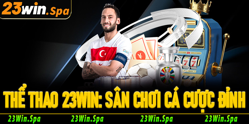 Thể Thao 23Win: Sân chơi cá cược đỉnh cao cho cược thủ Việt