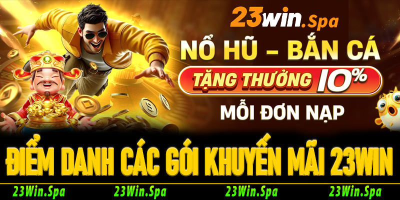 Điểm danh các gói khuyến mãi 23Win nổi bật nhất