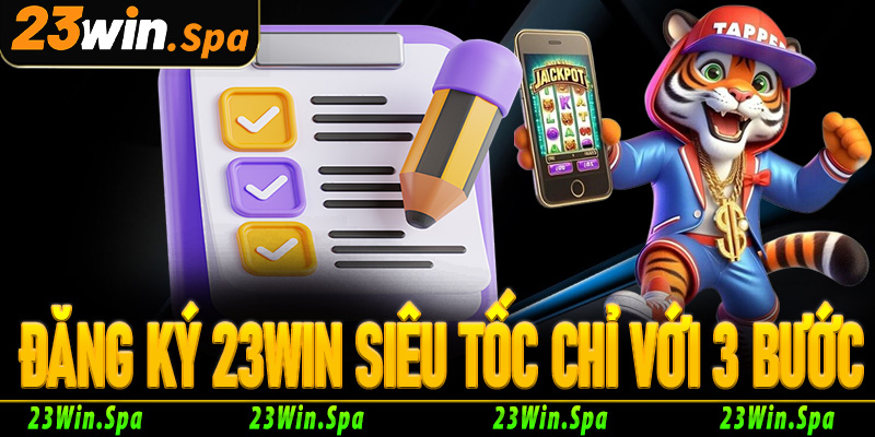 Hướng dẫn đăng ký 23Win siêu tốc chỉ với 3 bước đơn giản