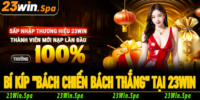 Bí kíp "bách chiến bách thắng" dành cho tân thủ tại  23Win
