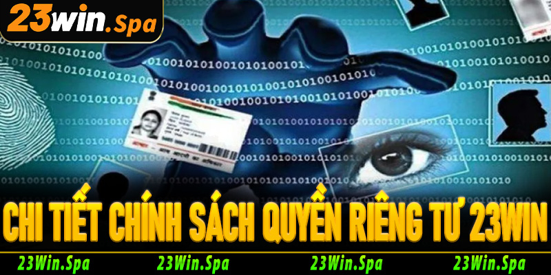 Chi tiết chính sách quyền riêng tư 23Win