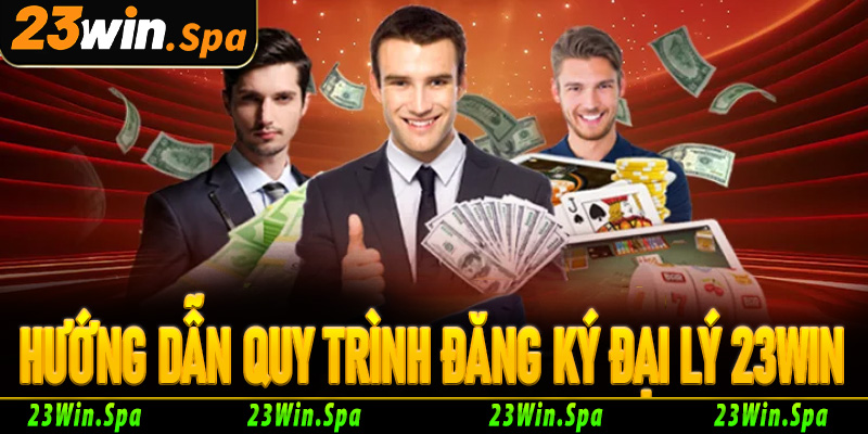 Hướng dẫn đăng ký đại lý 23win chi tiết từ A-Z