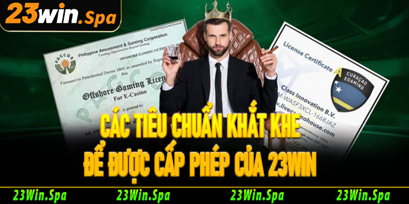 Các tiêu chuẩn khắt khe để được cấp phép của 23Win